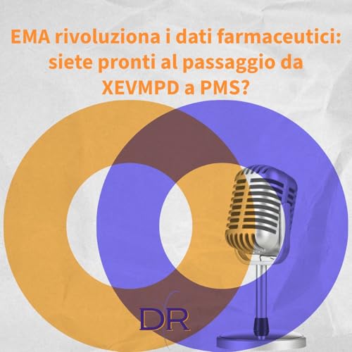 EMA rivoluziona i dati farmaceutici: siete pronti al passaggio da XEVMPD a PMS?