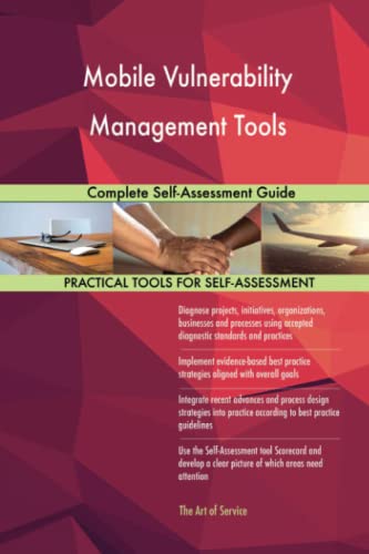 Mobile Vulnerability Management Tools Complete Self-Assessment Guide