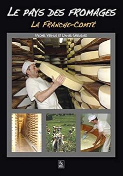 Pays des fromages (Le) - La Franche-Comté (Parcours Et Labeurs) (French Edition)