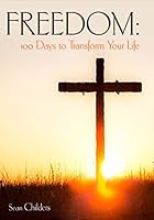 Freedom : 100 Days to Transform Your Life 1941549217 Book Cover