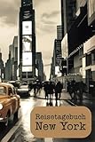  Reisetagebuch New York: New York Reise - Tagebuch zum Ausfüllen und selbst Gestalten - 110 Seiten, ca. A5 - Mein Reisetagebuch New York
