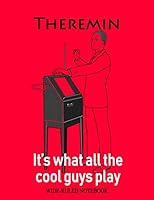 Theremin: It's What All the Cool Guys Play: Wide-Ruled Notebook (InstruMentals Notebooks) 1793337632 Book Cover