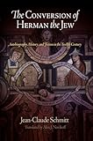 The Conversion of Herman the Jew: Autobiography, History, and Fiction in the Twelfth Century (The Middle Ages Series)