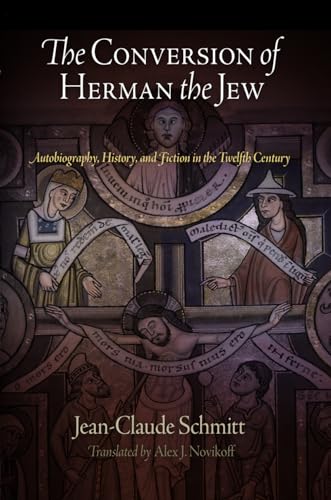 The Conversion of Herman the Jew: Autobiography, History, and Fiction in the Twelfth Century (The Middle Ages Series)