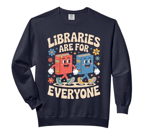 Libraries Are for Everyone Librarians Banned Book Lovers Comfort Colors Adult Sweatshirt