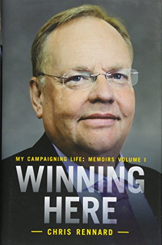 Winning Here: My Campaigning Life: Memoirs Volume 1 (My Campaigning Life Memoirs 1)