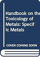 Handbook on the Toxicology of Metals: Specific Metals 0444904425 Book Cover