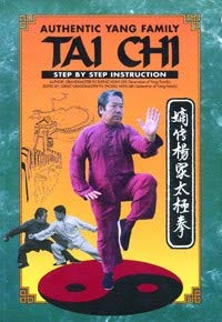Authentic Yang Family Tai Chi Step By Step Instruction By Grandmaster Fu Sheng Yuan Edited By