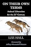 On Their Own Terms: Animal Liberation for the 21st Century