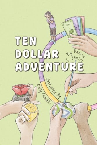 Ten Dollar Adventure: An interactive story about creative problem-solving, money management and entrepreneurship
