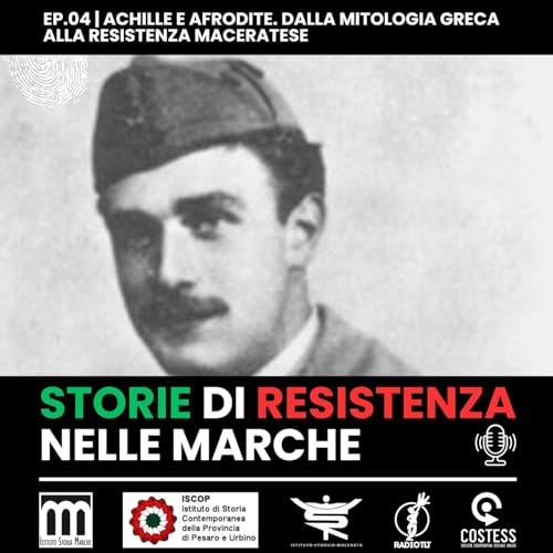 Achille e Afrodite. Dalla mitologia greca alla Resistenza maceratese | Ep 04 cover art