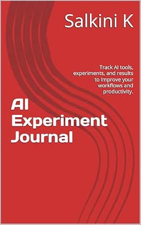 AI Experiment Journal: Track AI tools, experiments, and results to improve your workflows and productivity
