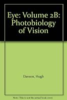 The Eye: The Photobiology of Vision v. 2B 0122067622 Book Cover