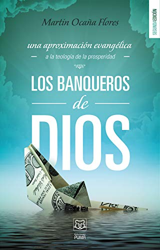 Los banqueros de Dios: Una aproximación evangélica a la teología de la prosperidad (Spanish Edition)