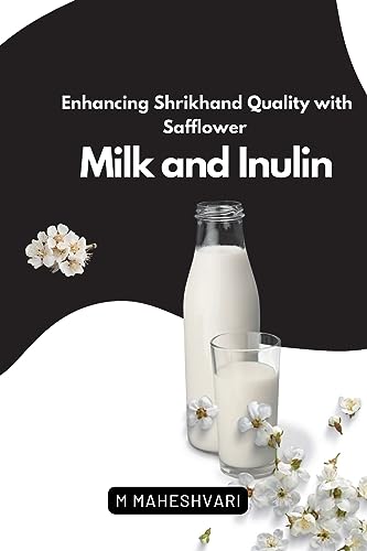 Enhancing Shrikhand Quality with Safflower Milk & Inulin (EditionFirst)