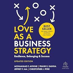Love as a Business Strategy (Updated Edition) Audiolibro Por Jeffrey F. Ma, Mohammad Anwar, Christopher J. Pitre, Frank E. Danna arte de portada