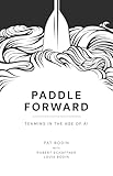 Paddle Forward: Teaming in the Age of AI