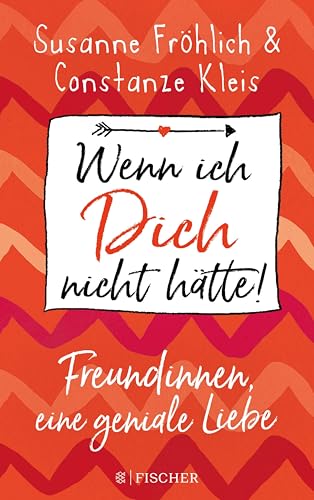 Wenn ich Dich nicht hätte! Freundinnen, eine geniale Liebe (German Edition)
