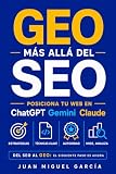 GEO, más allá del SEO: Posiciona tu web en ChatGPT, Gemini, Claude... (Inteligencia Artificial) (Spanish Edition)