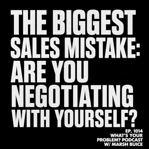 My Biggest Sales Mistake: Are You Negotiating With Yourself?