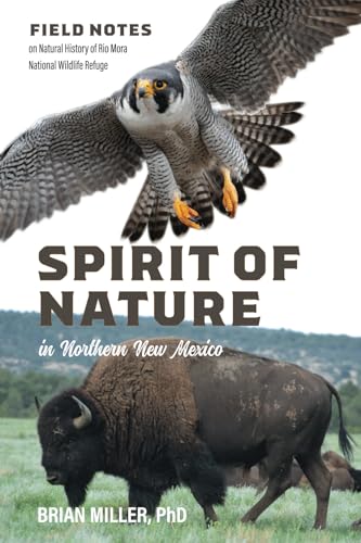 Spirit of Nature in Northern New Mexico: Field Notes on Natural History of Rio Mora National Wildlife Refuge