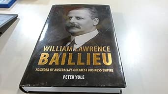 William Lawrence Baillieu: Founder of Australia's Greatest Business Empire book cover