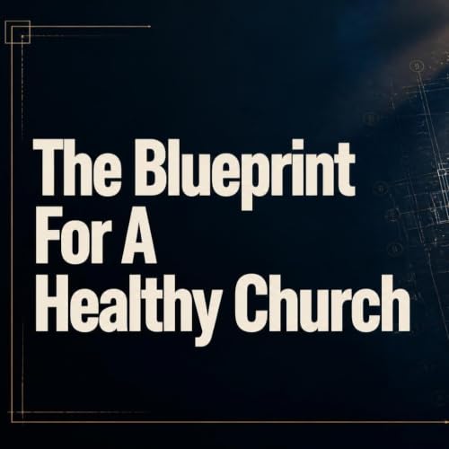 9/13/2026 - The Blueprint For A Healthy Church - Pastor Norm Oberlin