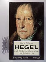 Hegel und die heroischen Jahre der Philosophie: Eine Biographie 3446165568 Book Cover
