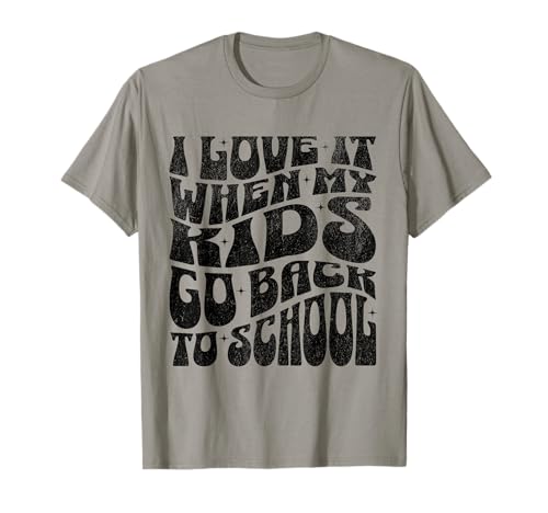 I Love It When My Kids Go Back To School T-Shirt