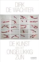 De kunst van het ongelukkig zijn (Dutch Edition) 9401463581 Book Cover