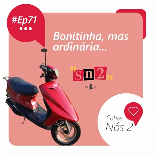 Epis&oacute;dio 071 - Bonitinha mas Ordin&aacute;ria