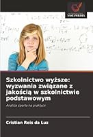 Szkolnictwo wyzsze: wyzwania zwiazane z jakoscia w szkolnictwie podstawowym: Analiza oparta na praktyce (Polish Edition) 620389088X Book Cover