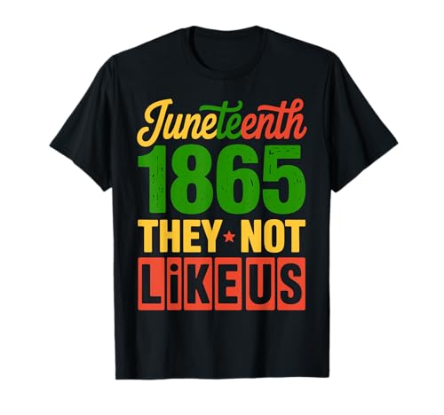 No les gustamos Juneteenth 1865 Orgullo Negro Camiseta