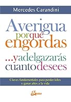 Averigua por qué engordas-- y adelgazarás cuanto desees : claves fundamentales para perder kilos y ganar años a la vida 8484457133 Book Cover