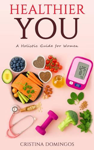 HEALTHIER YOU: A Holistic Guide For Women
