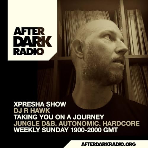 R Hawk - Xpresha Show on After Dark Radio - 24 May 2026 [Jungle / D&B]