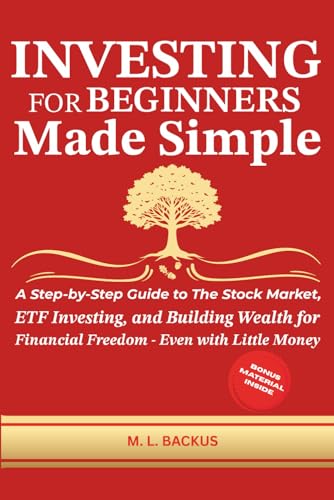 INVESTING FOR BEGINNERS MADE SIMPLE: A Step-by-Step Guide to The Stock Market, ETF Investing, and Building Wealth for Financial Freedom - Even with Little Money (The Wealth Series) 413F3yJUWbL. SL500 - INVESTING FOR BEGINNERS MADE SIMPLE: A Step-by-Step Guide to The Stock Market, ETF Investing, and Building Wealth for Financial Freedom - Even with Little Money (The Wealth Series)