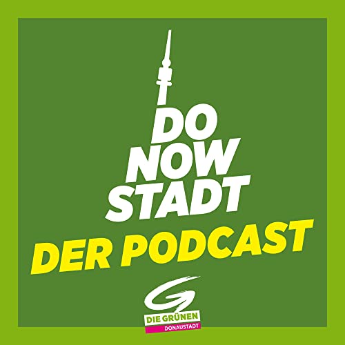 DoNowStadt Podcast By Gr&uuml;ne Donaustadt cover art