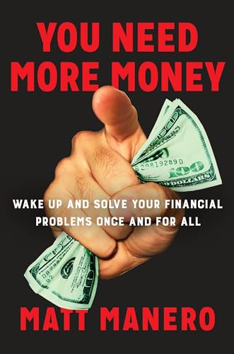 You Need More Money: Wake Up and Solve Your Financial