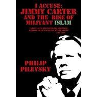 I Accuse: Jimmy Carter and the Rise of Militant Islam