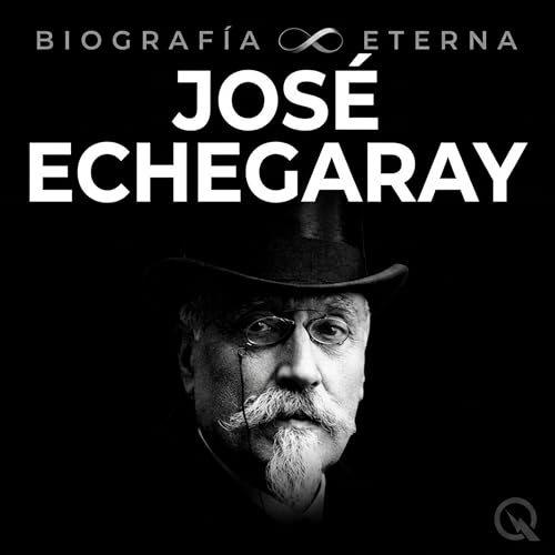 『Jos&eacute; Echegaray Biograf&iacute;a Eterna &mdash; Origen y Ascenso』のカバーアート