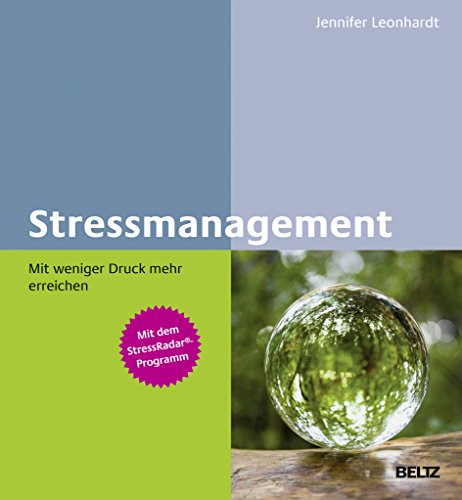 Stressmanagement – Mit weniger Druck mehr erreichen: SOS-Techniken nutzen und Resilienz stärken. Mit dem StressRadar®-Programm (Beltz Weiterbildung)
