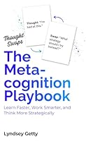 The Metacognition Playbook: Learn Faster, Work Smarter, and Think More Strategically (Thought Swaps) 1972391003 Book Cover