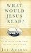 What Would Jesus Read?: Daily Devotions That Guided the Savior