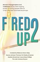 Fired Up! 2: Women Changemakers and Trailblazers Share their Inspiring Stories of Thriving Despite Difficult Times and Their Actionable Roadmaps 8195803903 Book Cover