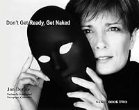 Don't Get Ready, Get Naked 0970969414 Book Cover