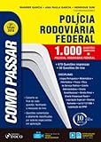 Como Passar em Concursos da Polícia Rodoviária Federal: 1.000 Questões Comentadas