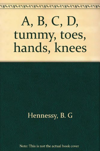 A, B, C, D, tummy, toes, hands, knees 0440845068 Book Cover