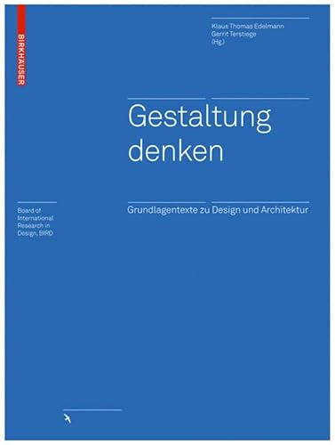 Gestaltung denken: Grundlagentexte zu Design und Architektur (Board of International Research in Design) (German Edition)