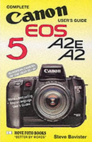 Complete Users' Guide: Canon EOS 5 A2E, A2